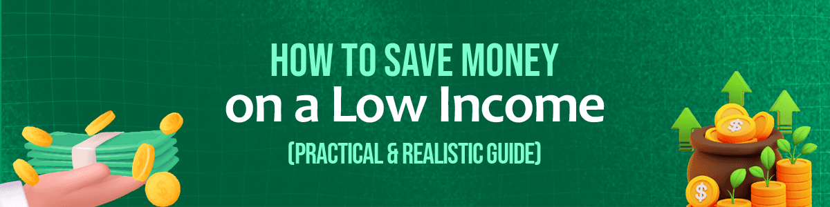 How to Save Money on a Low Income (Practical & Realistic Guide)